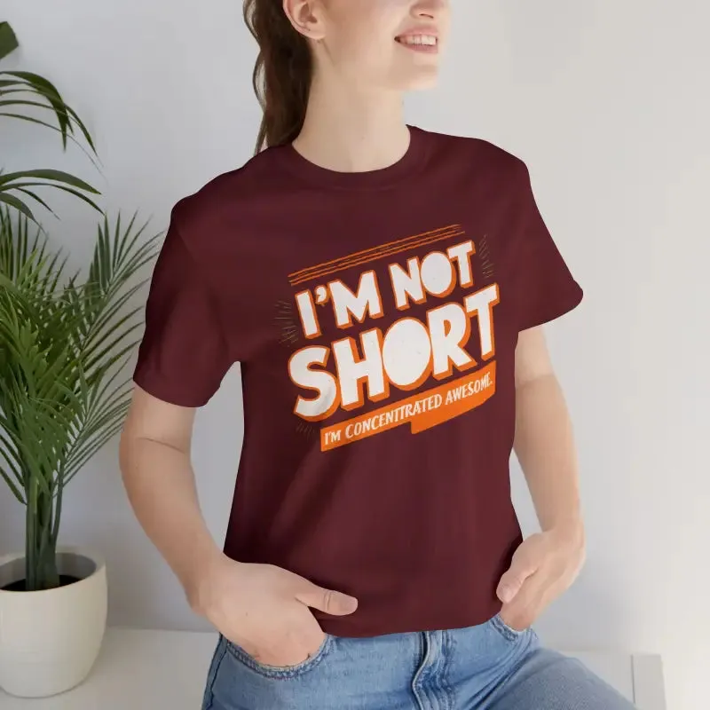 I am Concentrated Awesome Funny Cotton Tee