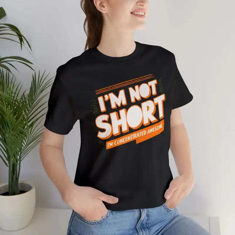 I am Concentrated Awesome Funny Cotton Tee