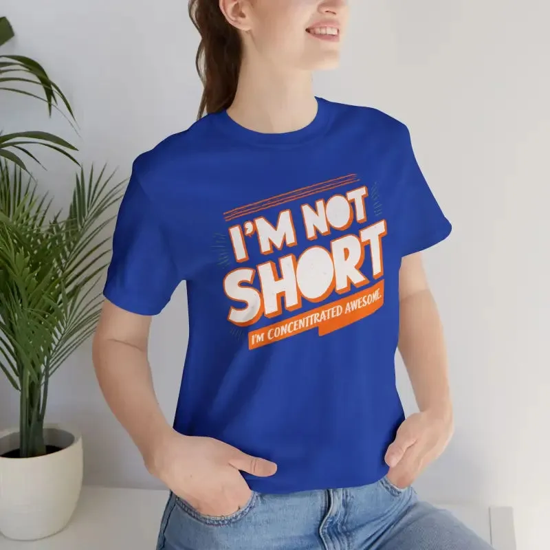 I am Concentrated Awesome Funny Cotton Tee