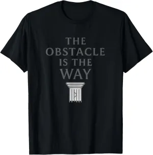 The Obstacle Is The Way Stoic Minimalist Discipline T-Shirt