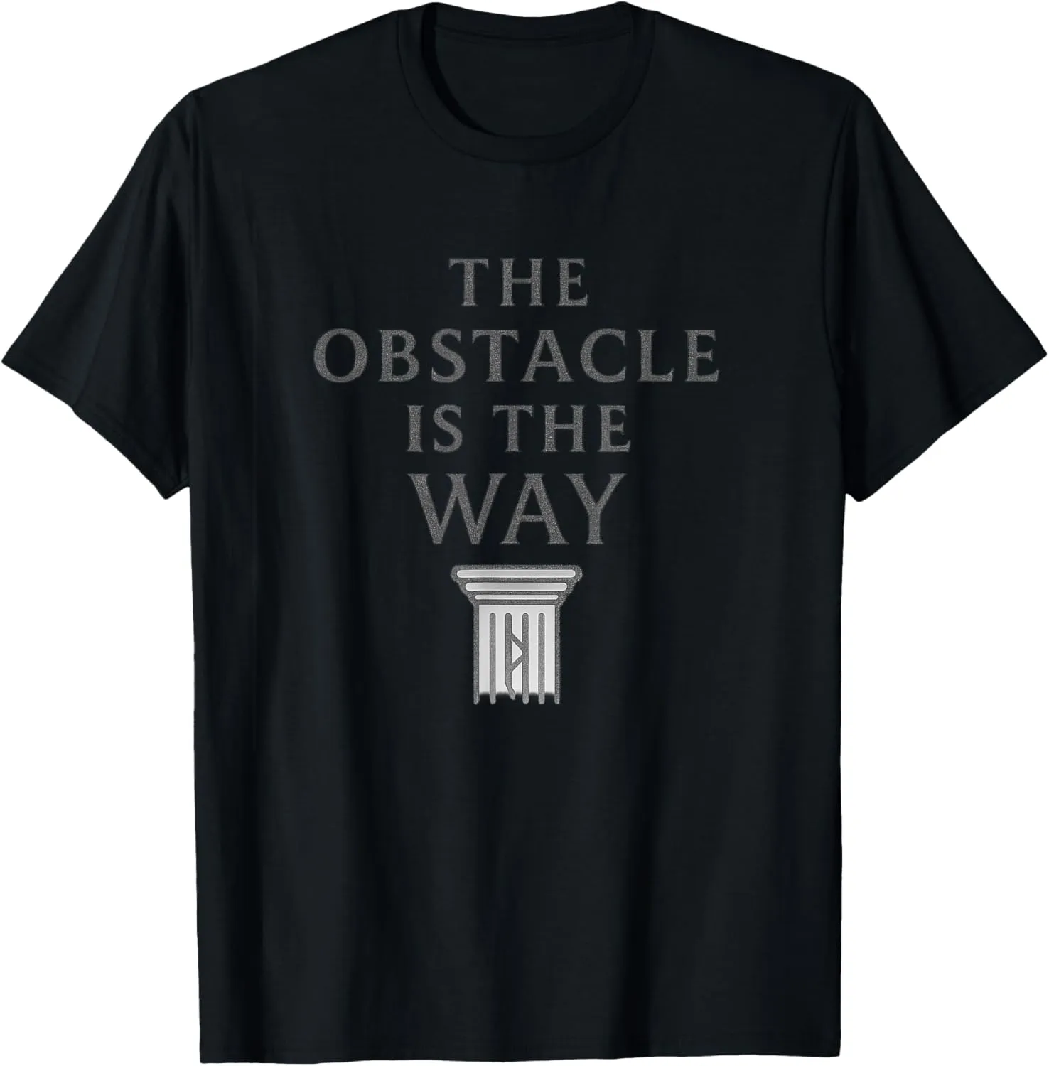 The Obstacle Is The Way Stoic Minimalist Discipline T-Shirt